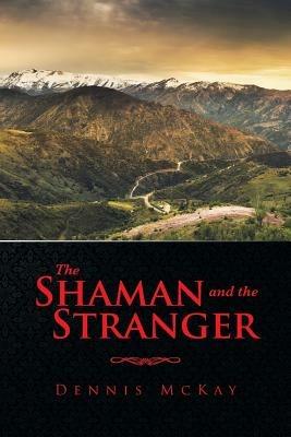 The Shaman and the Stranger - Dennis McKay - cover