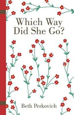Which Way Did She Go? - Beth Perkovich - cover
