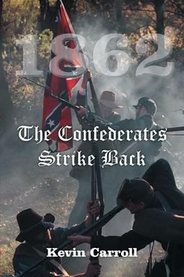 1862 the Confederates Strike Back - Kevin Carroll - cover