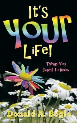 It's Your Life!: Things You Ought to Know - Donald a Bogle - cover