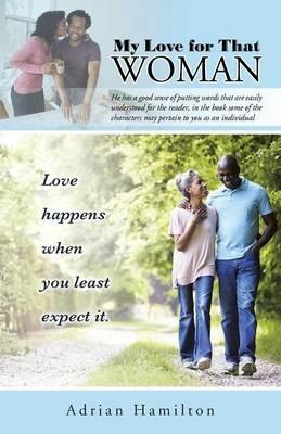 My Love for That Woman: Love Happens When You Least Expect It. - Adrian Hamilton - cover