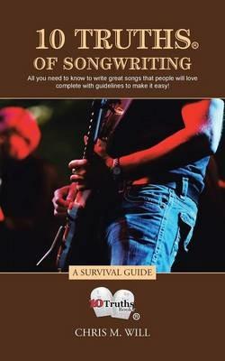 10 Truths of Songwriting: A Survival Guide - Chris M Will - cover