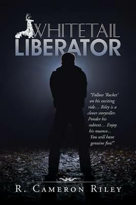 Whitetail Liberator - R Cameron Riley - cover