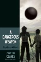 A Dangerous Weapon: Insinuation - Charlton Clayes - cover
