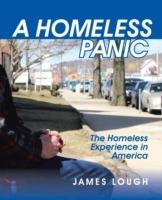 A Homeless Panic: The Homeless Experience in America - James Lough - cover