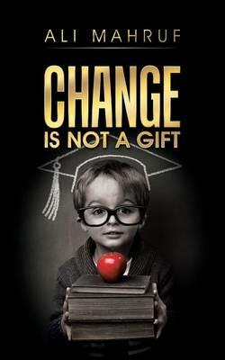 Change Is Not a Gift - Ali Mahruf - cover