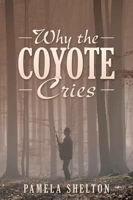 Why the Coyote Cries - Pamela Shelton - cover