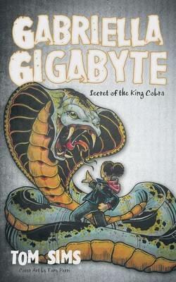 Gabriella Gigabyte: Secret of the King Cobra - Tom Sims - cover