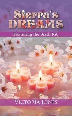 Sierra's Dreams: Featuring the Sixth Rib - Victoria Jones - cover