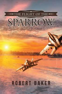 The Flight of the Sparrow - Robert Baker - cover