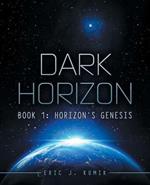 Dark Horizon: Book 1: Horizon's Genesis