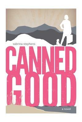Canned Good: A Novel - Sabrina Stephens - cover