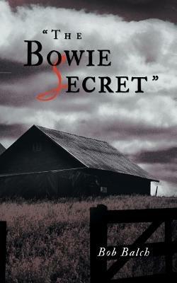 The Bowie Secret - Bob Balch - cover