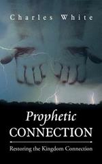 Prophetic Connection: Restoring the Kingdom Connection