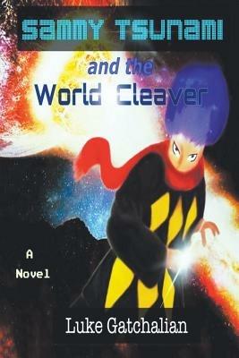 SAMMY TSUNAMI and the WORLD CLEAVER - Luke Gatchalian - cover
