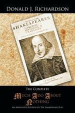 The Complete Much Ado About Nothing: An Annotated Edition Of The Shakespeare Play