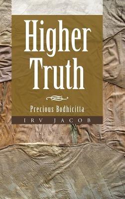 Higher Truth: Precious Bodhicitta - Irv Jacob - cover