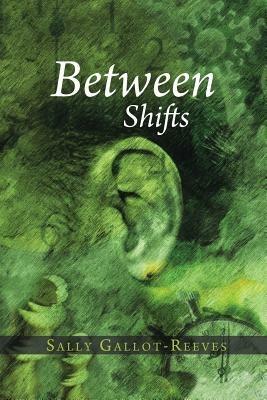 Between Shifts - Sally Gallot-Reeves - cover