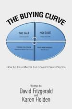 The Buying Curve: How to Truly Master the Complete Sales Process