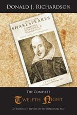 The Complete Twelfth Night: An Annotated Edition Of The Shakespeare Play