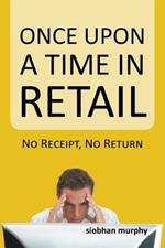 Once Upon a Time in Retail: No Receipt, No Return