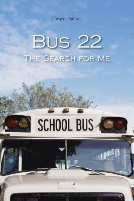 Bus 22: The Search for Me - J. Wayne Stillwell - cover
