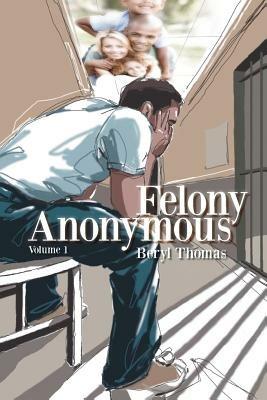 Felony Anonymous: Volume 1 - Beryl Thomas - cover