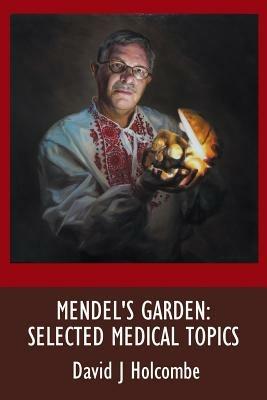 Mendel's Garden: Selected Medical Topics - David J Holcombe - cover