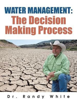 Water Management: The Decision Making Process - Randy White - cover