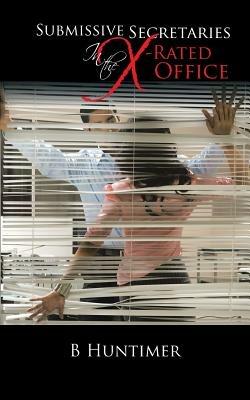 Submissive Secretaries in the X-Rated Office - B Huntimer - cover