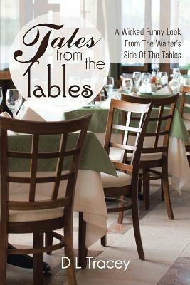 Tales from the Tables: A Wicked Funny Look from the Waiter's Side of the Tables - D L Tracey - cover