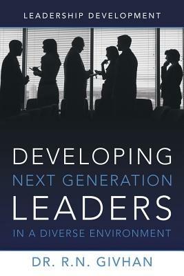 Developing Next Generation Leaders in a Diverse Environment: Leadership Development - R N Givhan - cover