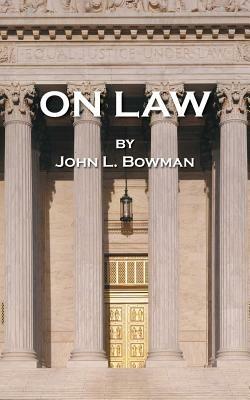 On Law - John L Bowman - cover