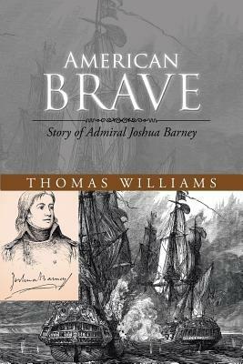 American Brave: Story of Admiral Joshua Barney - Thomas Williams - cover