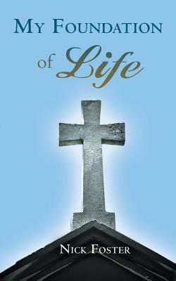 My Foundation of Life - Nick Foster - cover