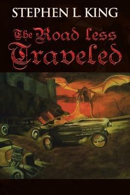 The Road Less Traveled: Or How Trouble Always Finds Me - Stephen L King - cover