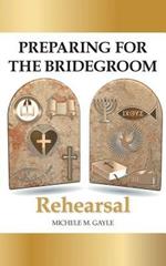 Preparing for the Bridegroom: Rehearsal