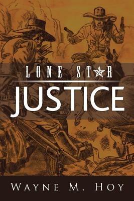 Lone Star Justice - Wayne M Hoy - cover