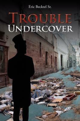 Trouble Undercover - Eric Becktel - cover