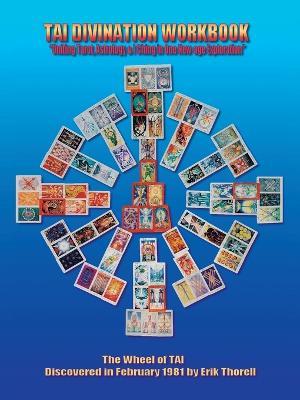 Tai Divination Workbook: Uniting Tarot, Astrology, & I Ching in One New-age Exploration - Erik Thorell - cover