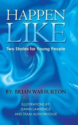Happen Like: Two Stories for Young People - Brian Warburton - cover