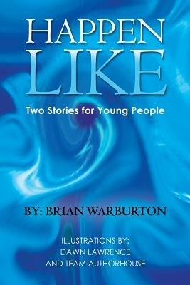 Happen Like: Two Stories for Young People - Brian Warburton - cover