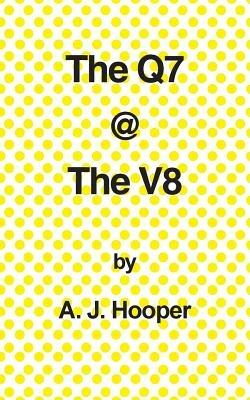 The Q7 @ the V8 - A J Hooper - cover