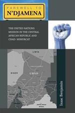 Farewell to N'Djamena: The United Nations Mission in the Central African Republic and Chad- Mimurcat