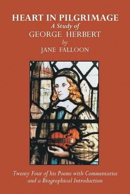 Heart in Pilgrimage: A Study of George Herbert - Jane Falloon - cover