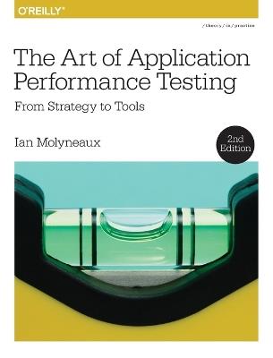 The Art of Application Performance Testing 2e - Ian Molyneaux - cover