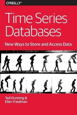 Time Series Databases – New Ways to Store and Acces Data - Ted Dunning,Ellen Friedman - cover