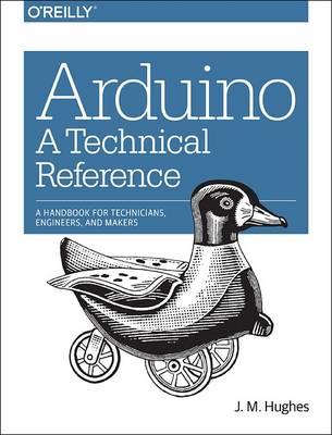 Arduino – A Technical Reference - J.m Hughes - cover