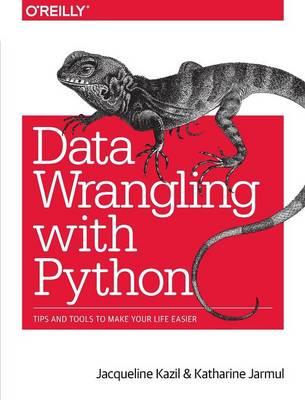 Data Wrangling with Python - Jacqueline Kazil,Katharine Jarmul - cover