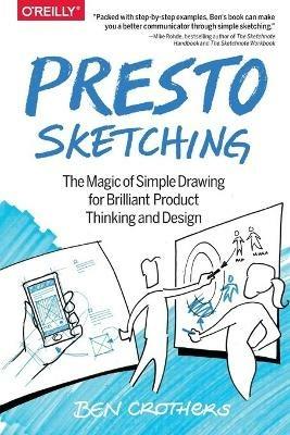 Presto Sketching: The magic of simple drawing for brilliant product thinking and design - Ben Crothers - cover
